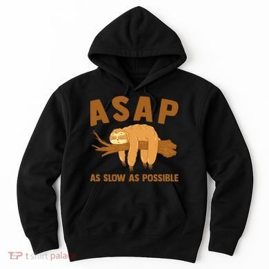 Asap As Slow As Possible Sloth Lover Hoodie