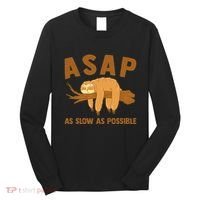 Asap As Slow As Possible Sloth Lover Long Sleeve Shirt thumb 0