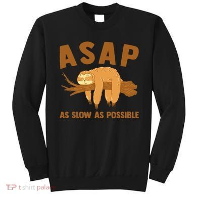 Asap As Slow As Possible Sloth Lover Sweatshirt