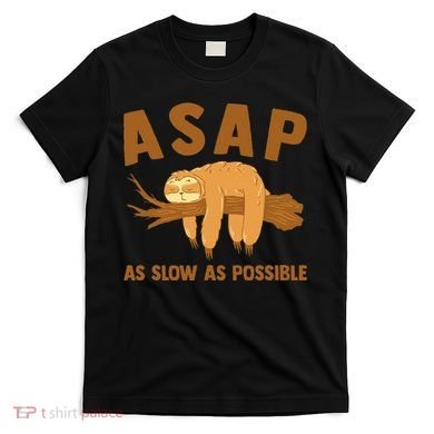 Asap As Slow As Possible Sloth Lover T-Shirt