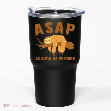 Asap As Slow As Possible Sloth Lover Tumbler