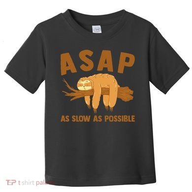 Asap As Slow As Possible Sloth Lover Toddler T-Shirt