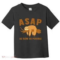 Asap As Slow As Possible Sloth Lover Toddler T-Shirt thumb 0