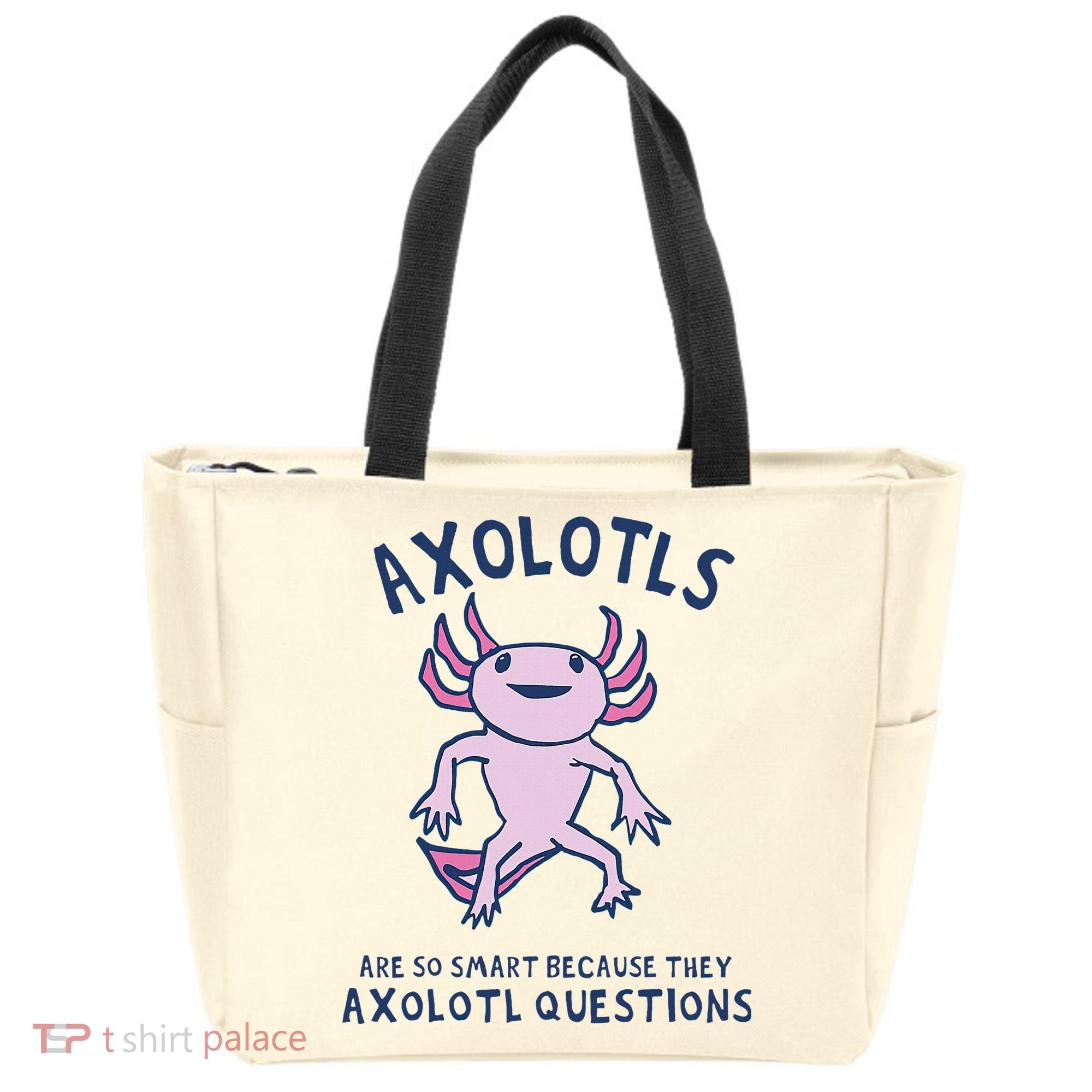Axolotls Are So Smart Because They Axolotl Questions Tote Bag
