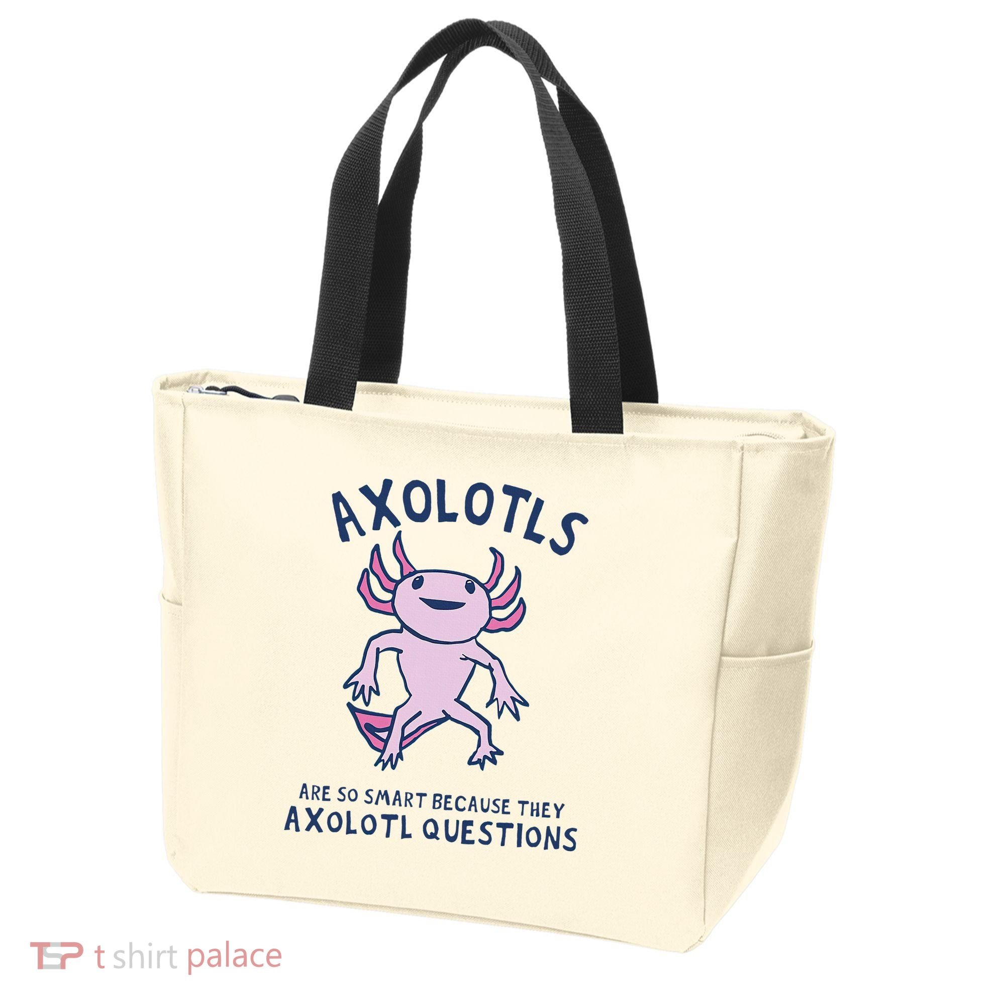 Axolotls Are So Smart Because They Axolotl Questions Tote Bag