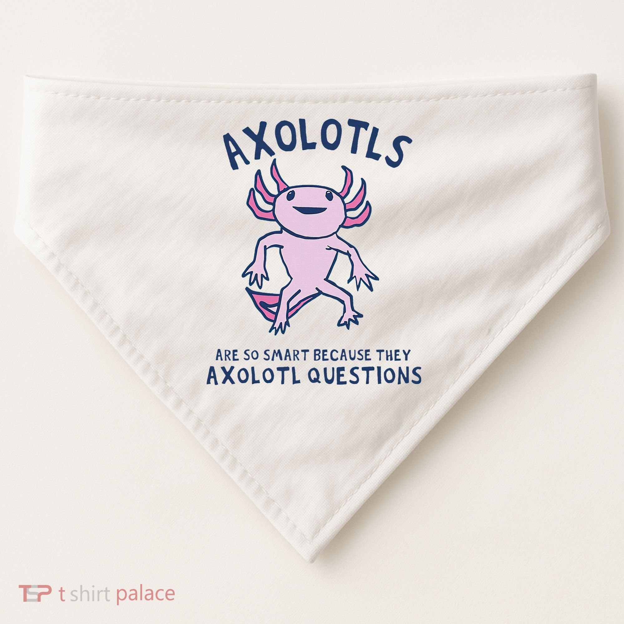 Axolotls Are So Smart Because They Axolotl Questions USA-Made Doggie Bandana
