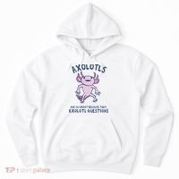 Axolotls Are So Smart Because They Axolotl Questions Hoodie thumb 0