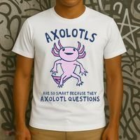Axolotls Are So Smart Because They Axolotl Questions T-Shirt thumb 3