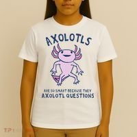 Axolotls Are So Smart Because They Axolotl Questions T-Shirt thumb 4