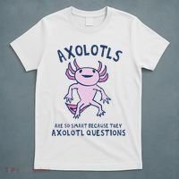 Axolotls Are So Smart Because They Axolotl Questions T-Shirt thumb 5