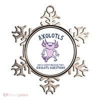 Axolotls Are So Smart Because They Axolotl Questions Ornament thumb 0