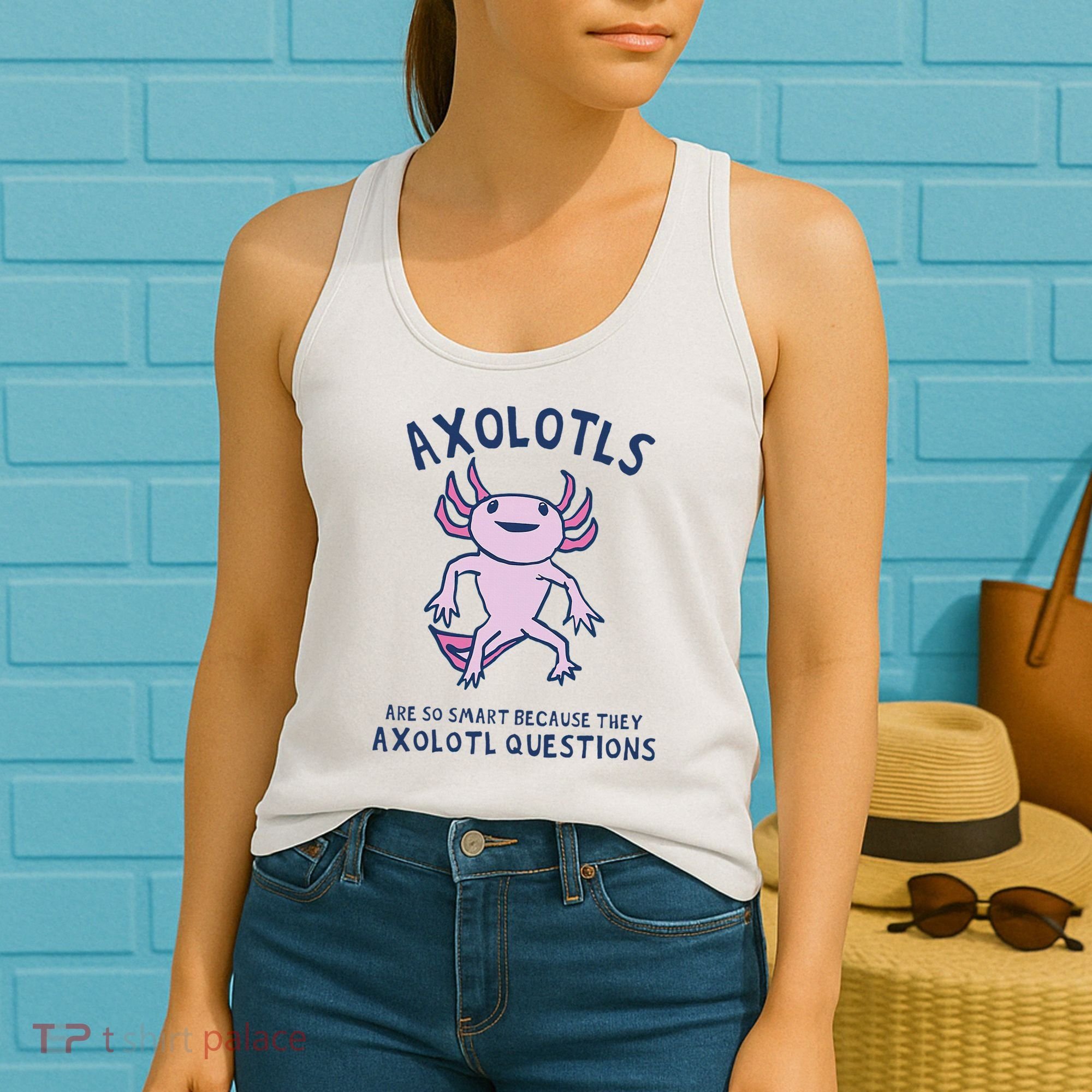 Axolotls Are So Smart Because They Axolotl Questions Women's Tank Top