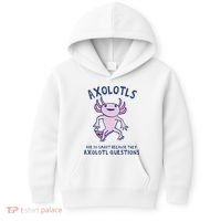 Axolotls Are So Smart Because They Axolotl Questions Kids Hoodie thumb 0