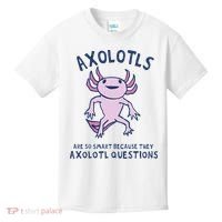 Axolotls Are So Smart Because They Axolotl Questions Kids T-Shirt thumb 0