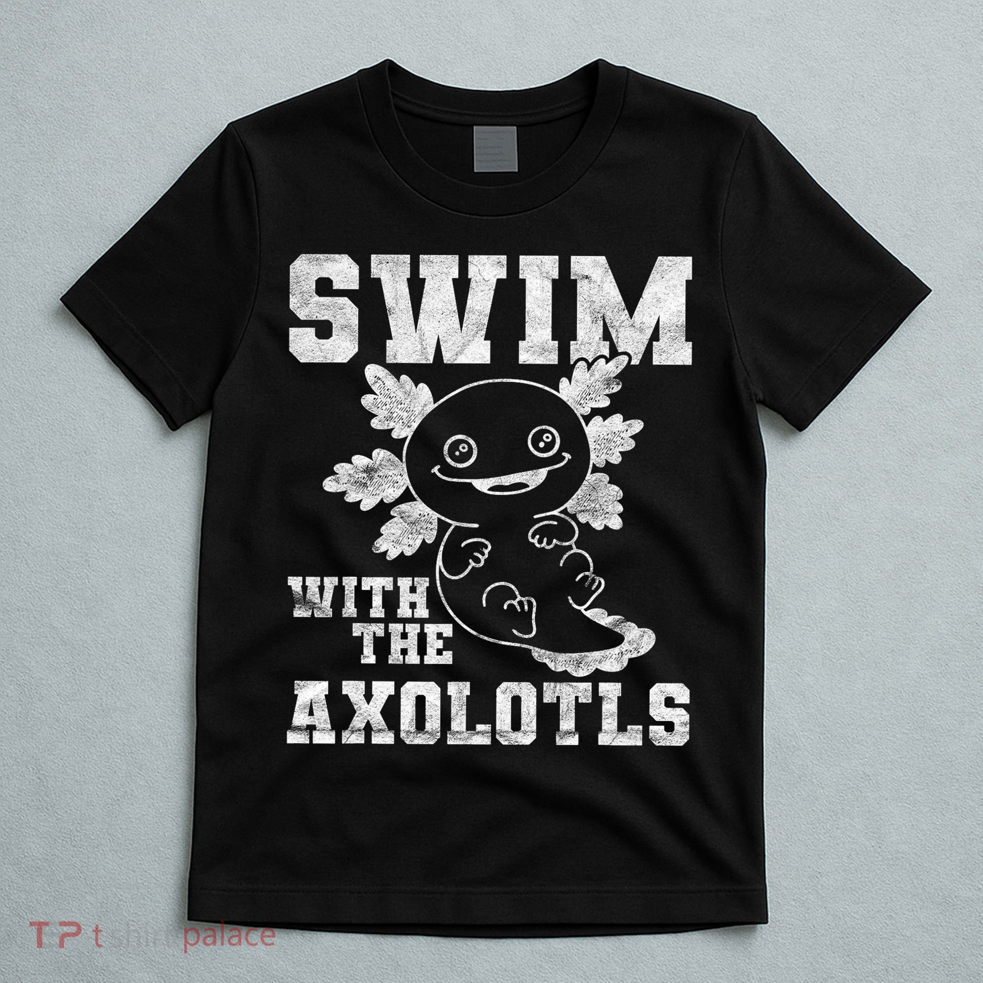 Axolotl Amphibian Swim With The Axolotls  T-Shirt