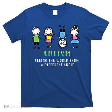 Autism Awareness Seeing The World From A Different Angle Gift T-Shirt