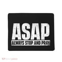 Asap Always Stop And Pray Christian Faith Religious Prayer Mousepad thumb 0
