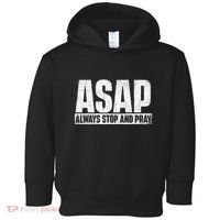 Asap Always Stop And Pray Christian Faith Religious Prayer Toddler Hoodie thumb 0