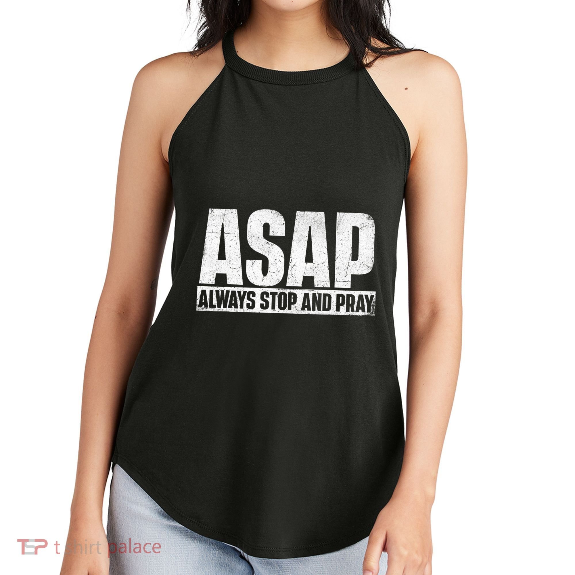 Asap Always Stop And Pray Christian Faith Religious Prayer Women's Perfect Tri Rocker Tank