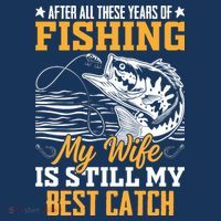 After All These Years Of Fishing My Wife Is Still My Best Catch T-Shirt thumb 7