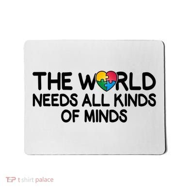 Autism Awareness The World Needs All Kinds Of Minds Mousepad