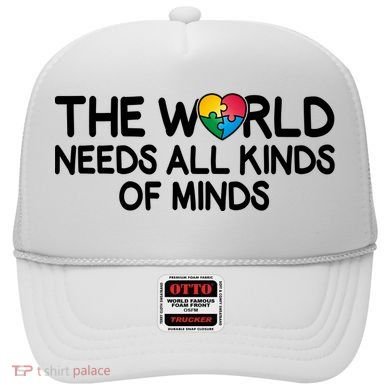 Autism Awareness The World Needs All Kinds Of Minds Hat