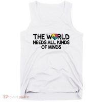 Autism Awareness The World Needs All Kinds Of Minds Tank Top thumb 0