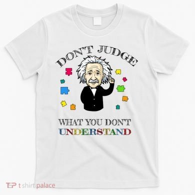 Autism Awareness Teacher Accept Don't Judge Albert Einstein T-Shirt