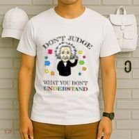 Autism Awareness Teacher Accept Don't Judge Albert Einstein T-Shirt thumb 6