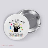 Autism Awareness Teacher Accept Don't Judge Albert Einstein Button thumb 0