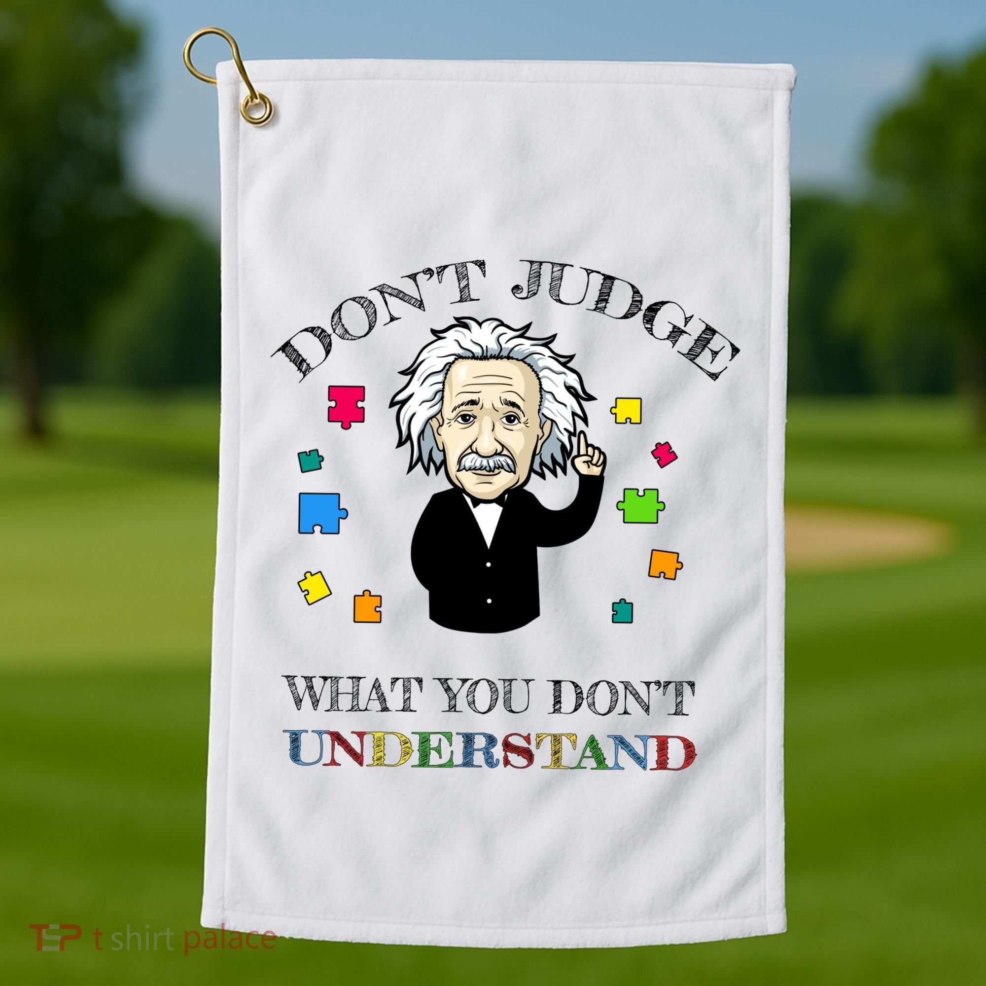 Autism Awareness Teacher Accept Don't Judge Albert Einstein Golf Towel
