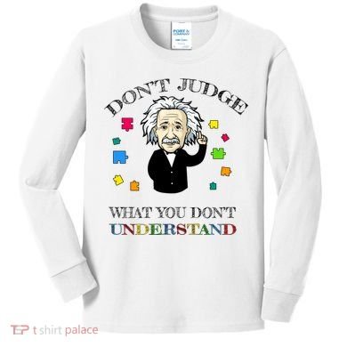 Autism Awareness Teacher Accept Don't Judge Albert Einstein Kids Long Sleeve Shirt