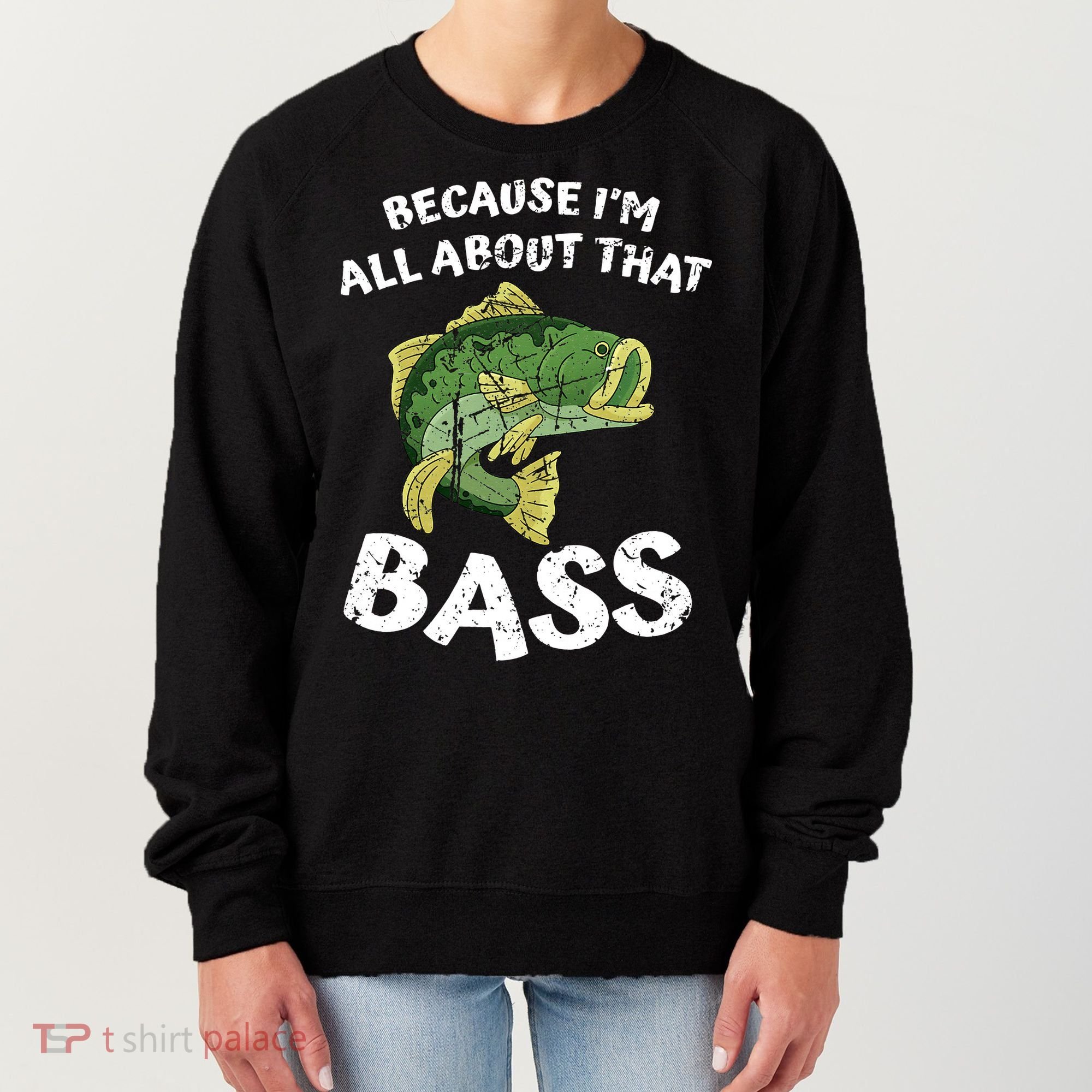 All About That Fishing For Bass Women's Sweatshirt