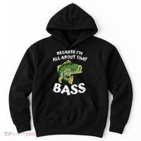 All About That Fishing For Bass Hoodie thumb 0