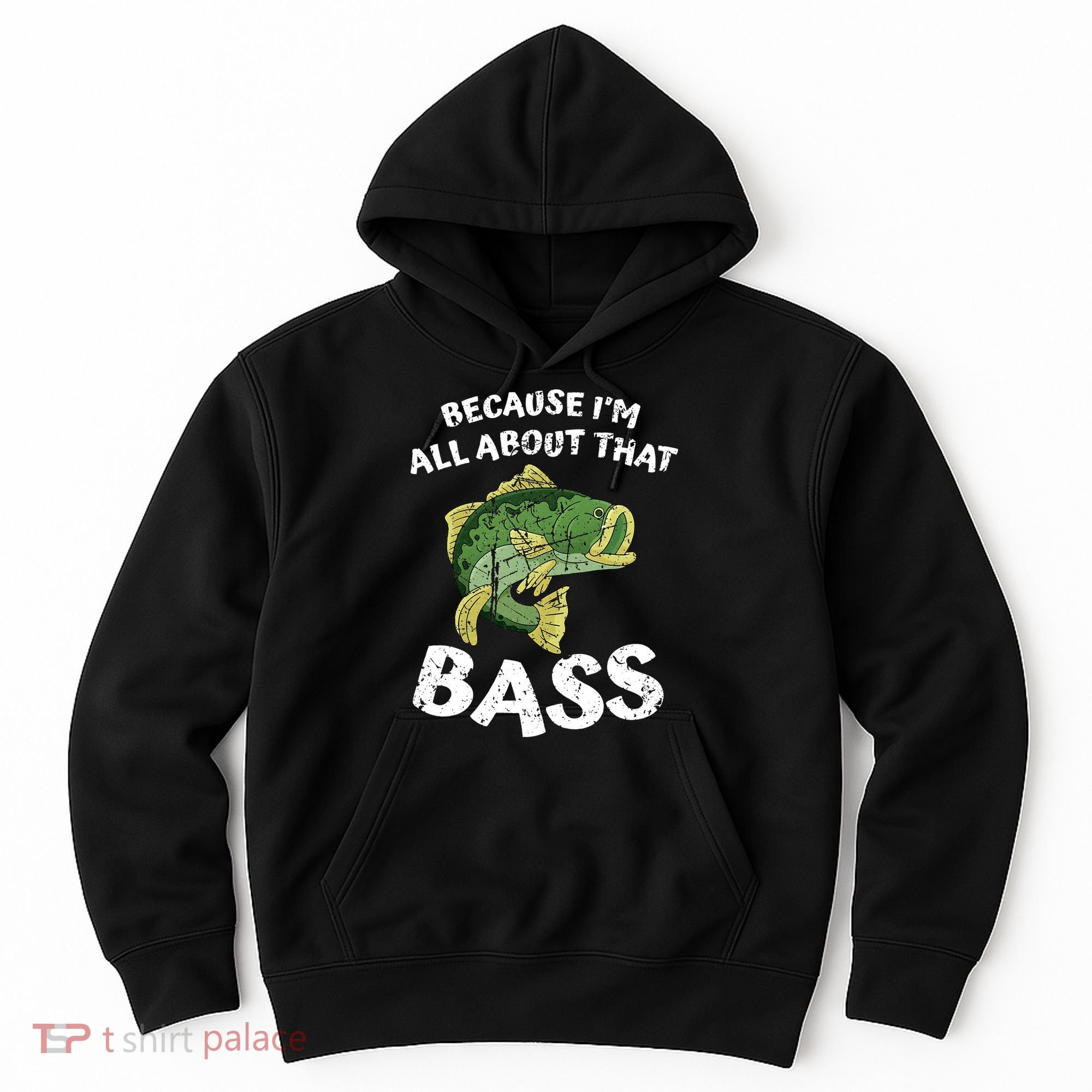 All About That Fishing For Bass Hoodie