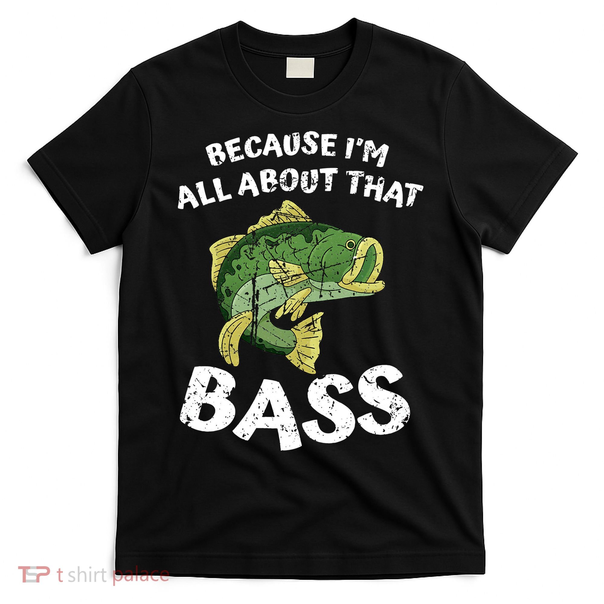 All About That Fishing For Bass T-Shirt
