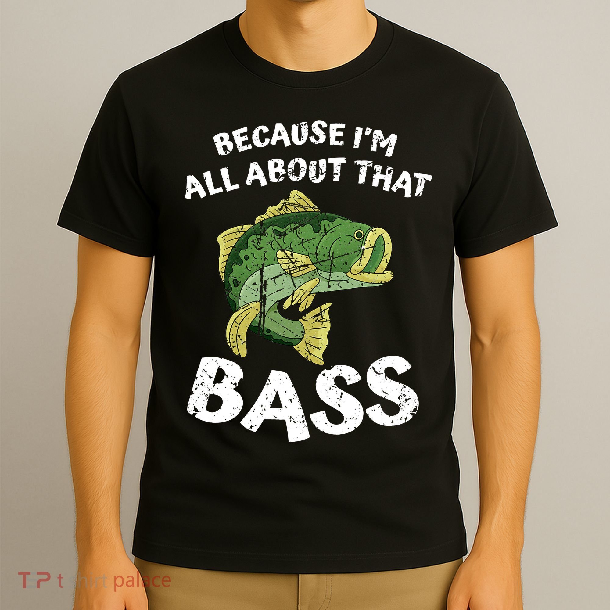 All About That Fishing For Bass T-Shirt