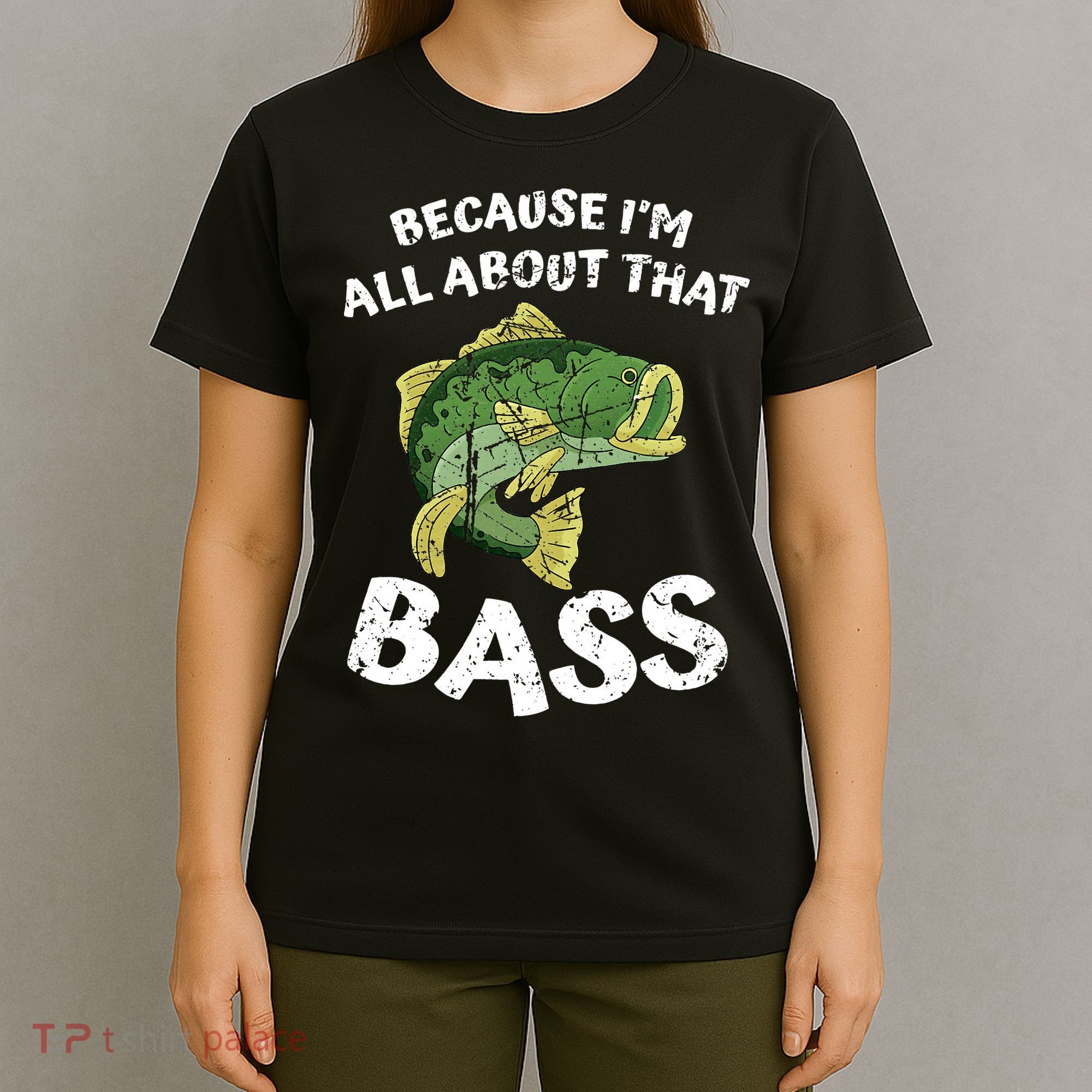 All About That Fishing For Bass T-Shirt