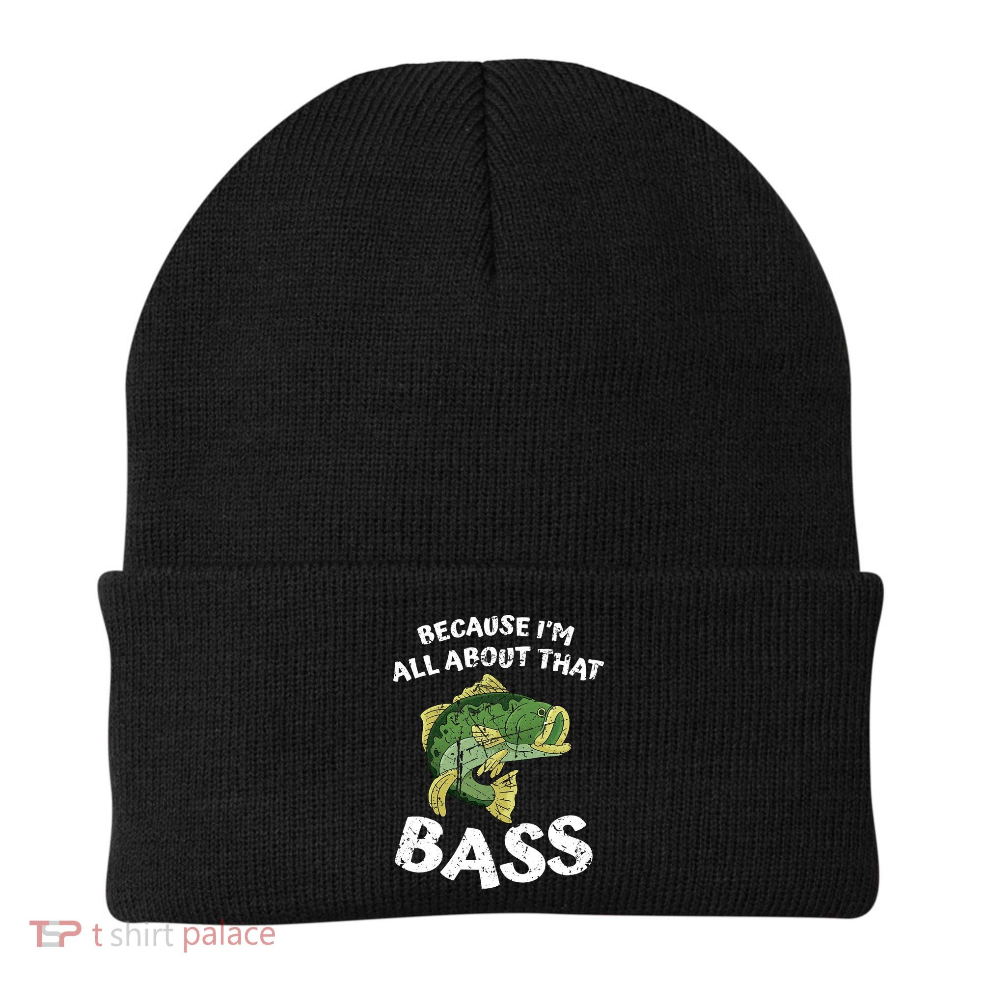All About That Fishing For Bass Beanie