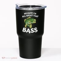 All About That Fishing For Bass Tumbler thumb 0