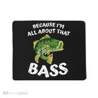 All About That Fishing For Bass Mousepad thumb 0