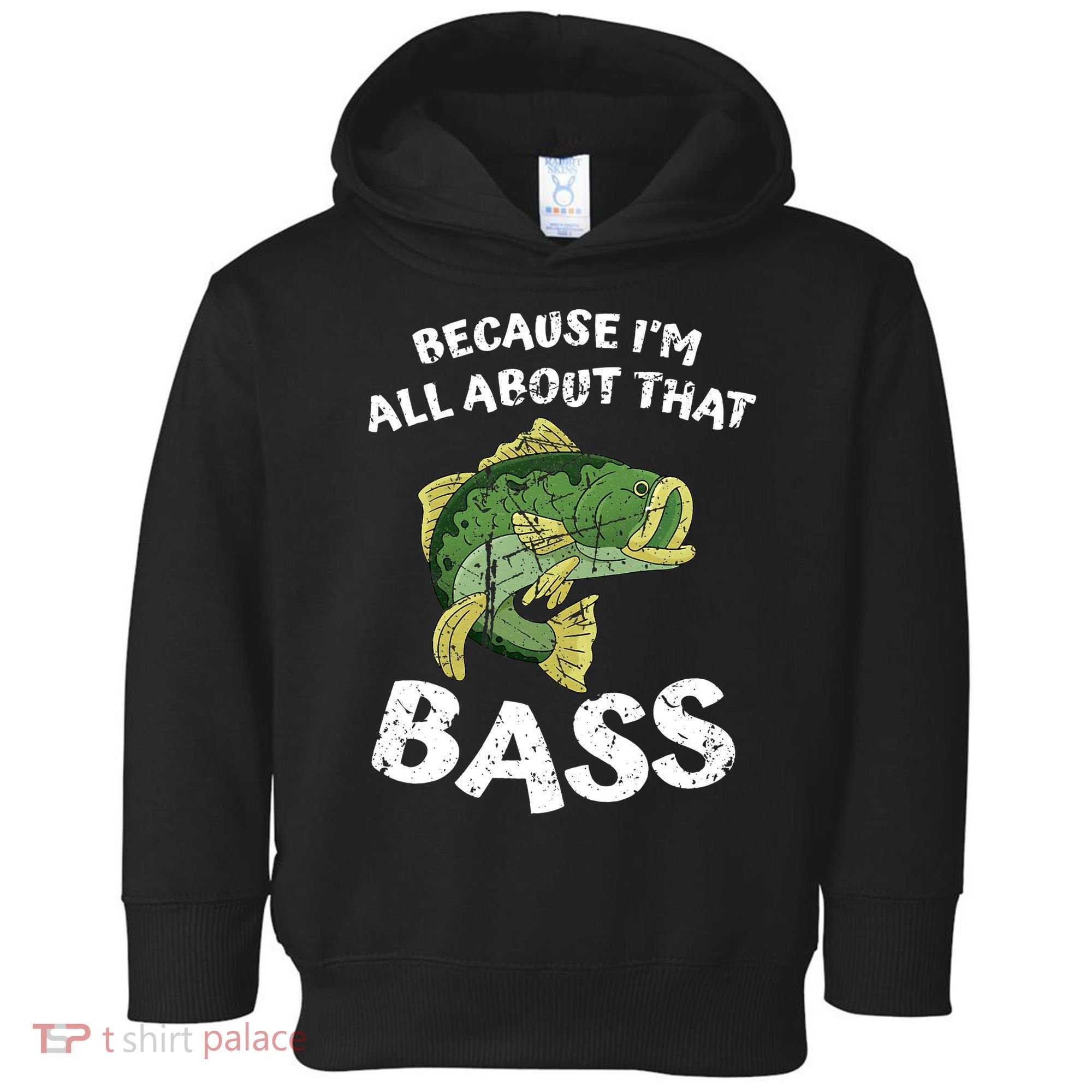 All About That Fishing For Bass Toddler Hoodie