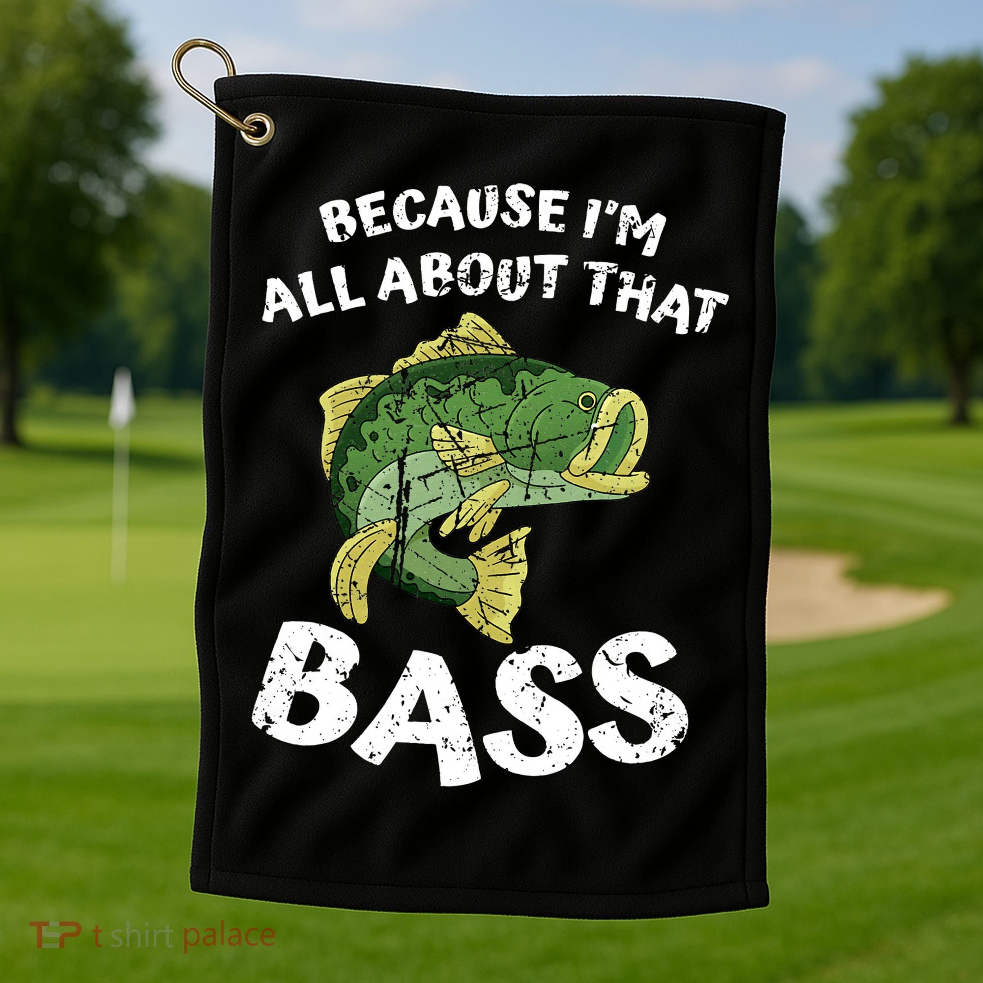 All About That Fishing For Bass Golf Towel