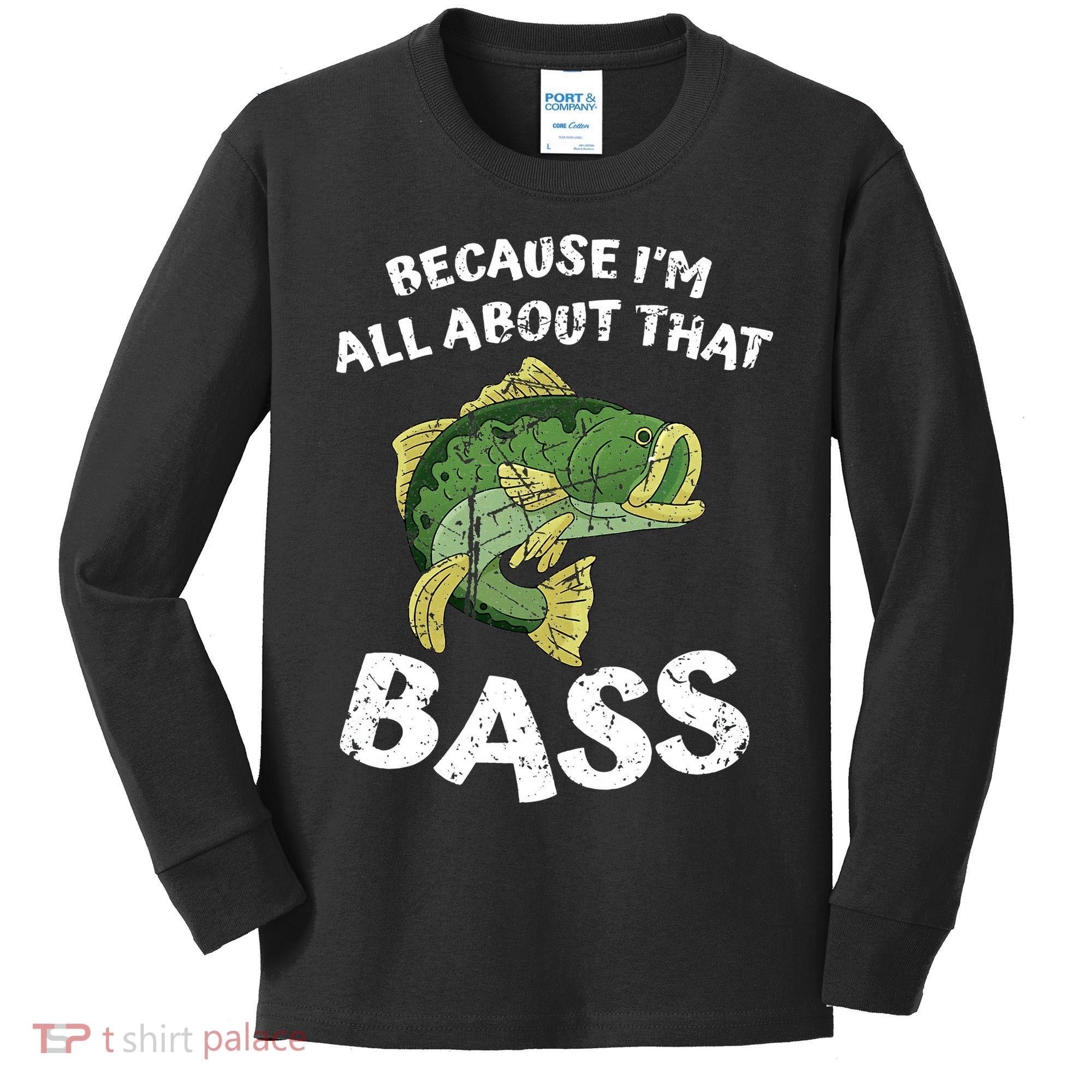 All About That Fishing For Bass Kids Long Sleeve Shirt