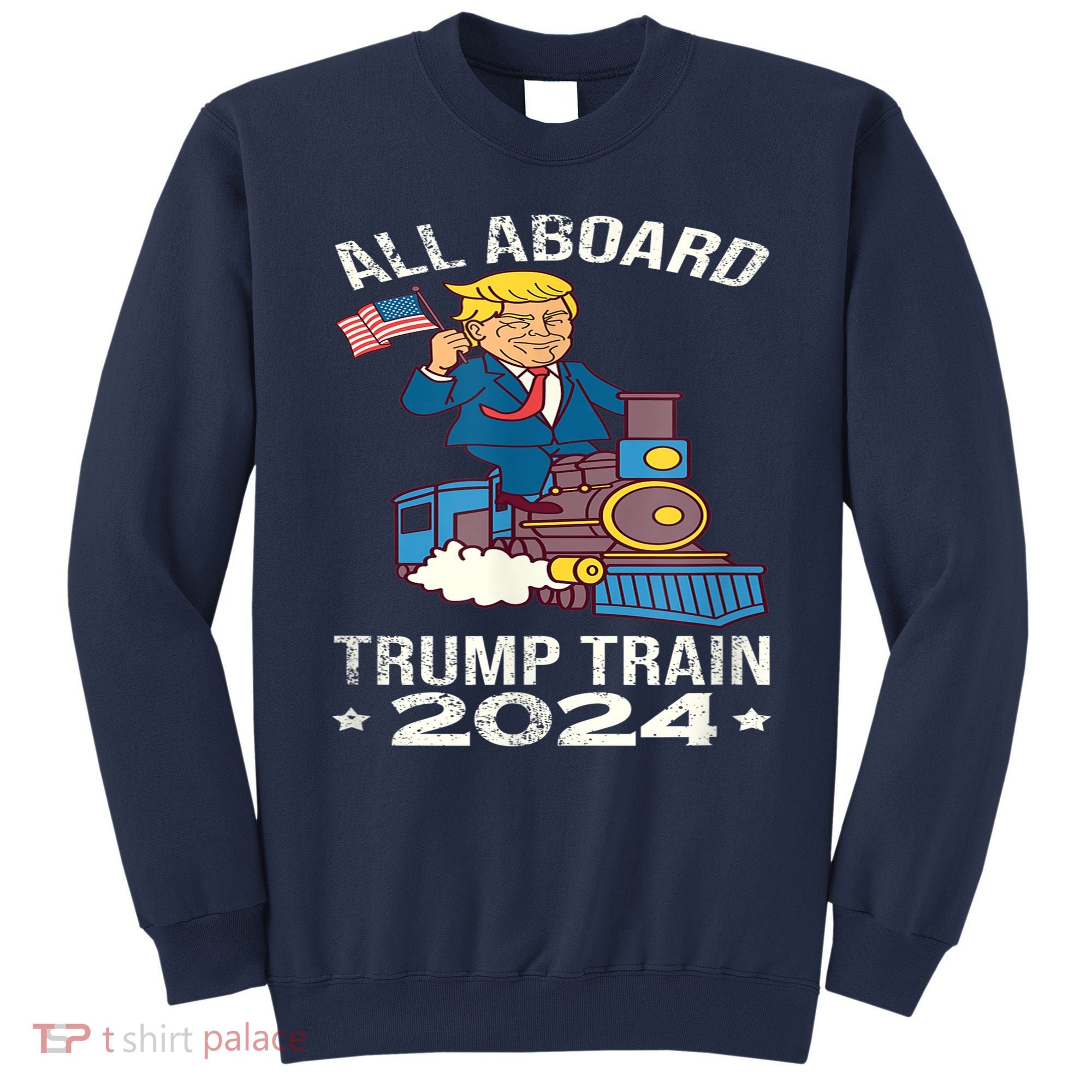 ALL ABOARD TRUMP TRAIN 2024 Patriotic American Flag Sweatshirt
