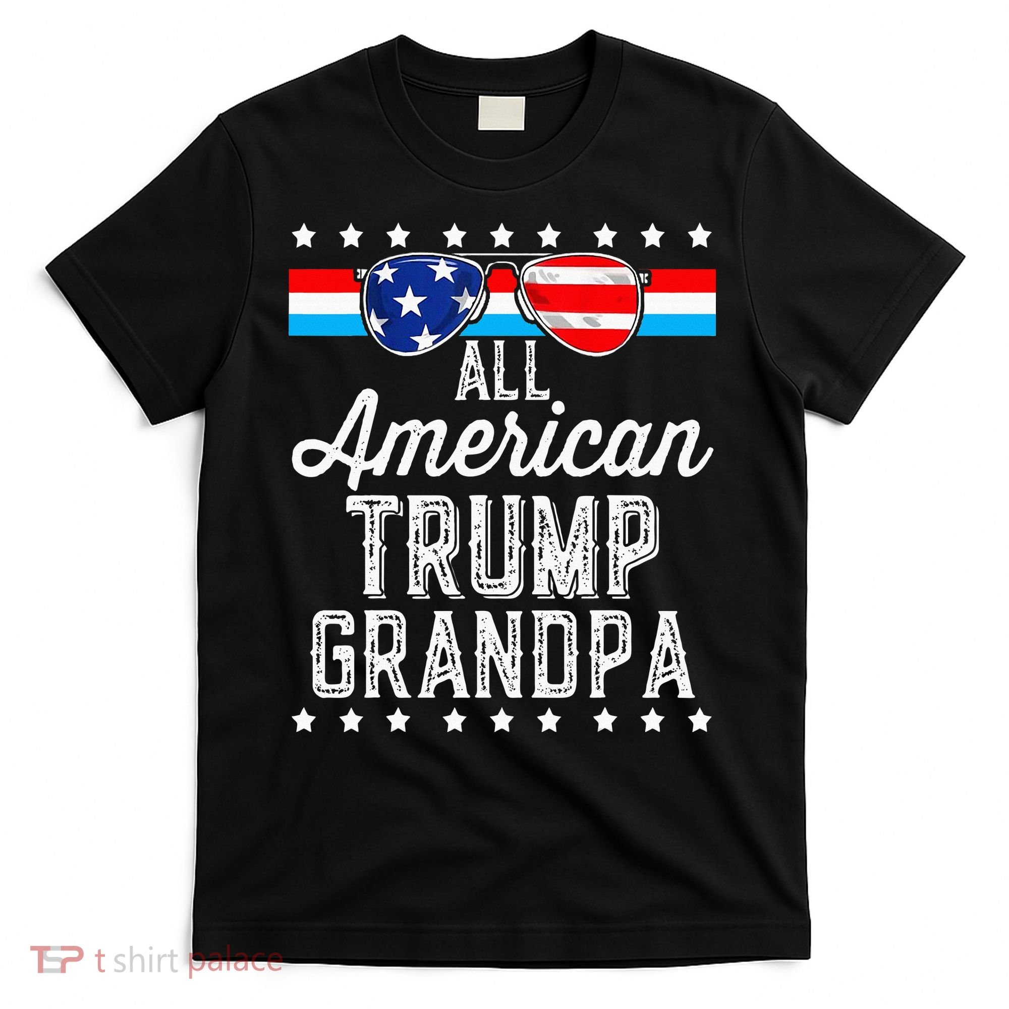 All American Trump Grandpa American Flag Sunglasses Trump T-Shirt