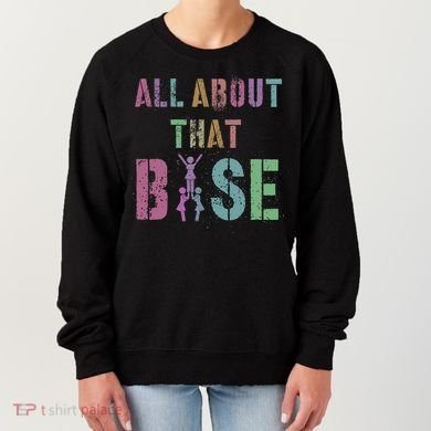 All About That Base Cheerleading Team Cheer Squad Women's Sweatshirt