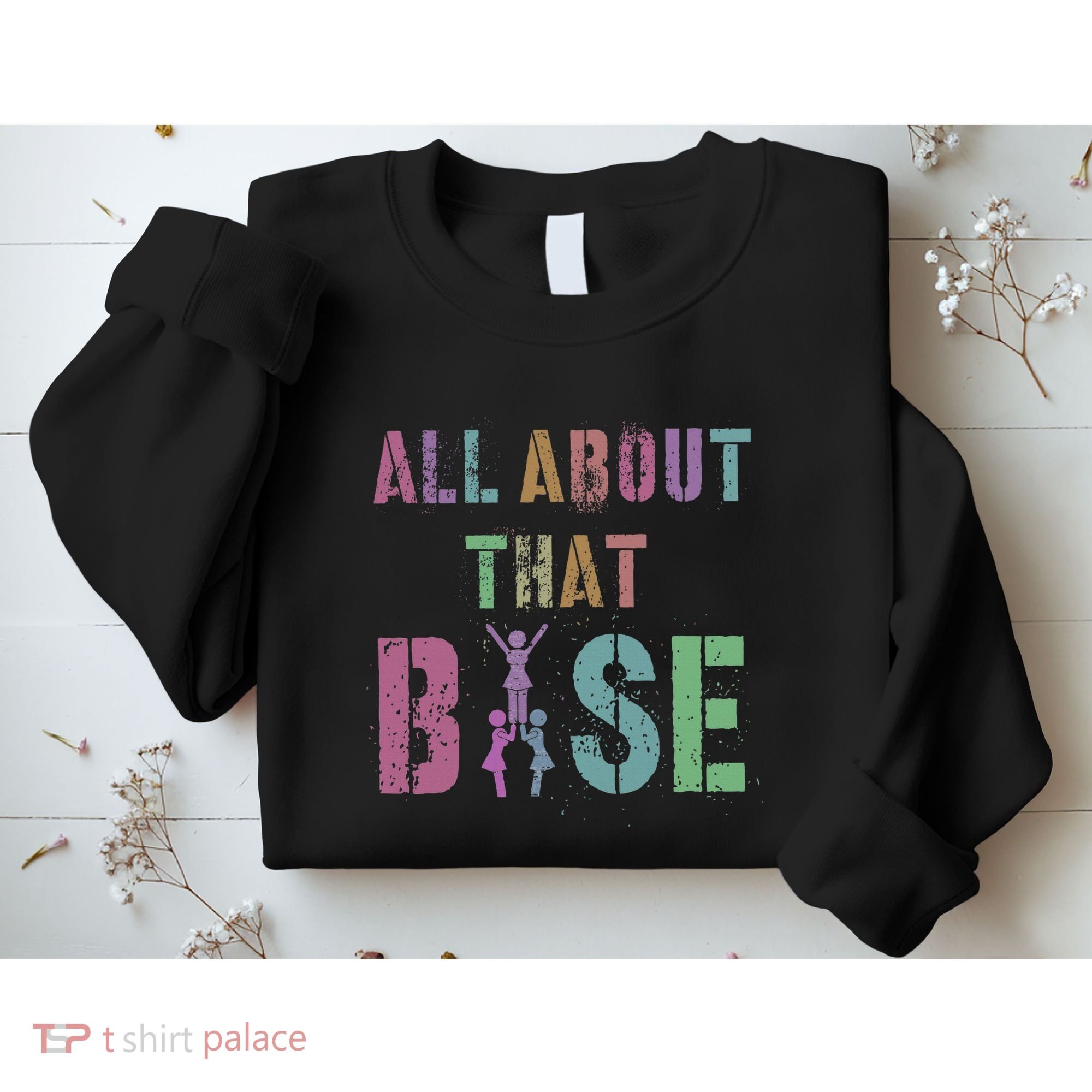All About That Base Cheerleading Team Cheer Squad Sweatshirt
