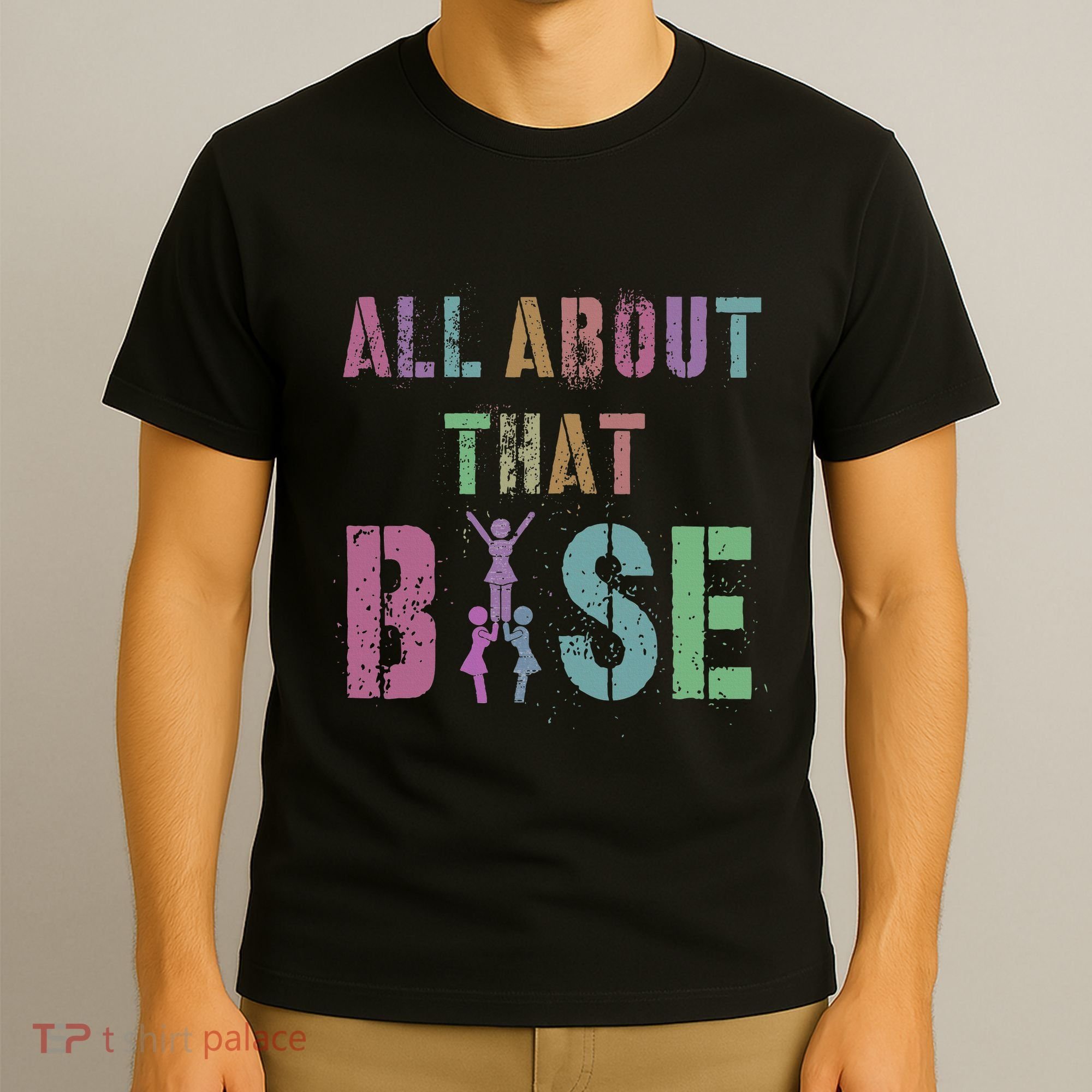 All About That Base Cheerleading Team Cheer Squad T-Shirt