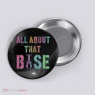 All About That Base Cheerleading Team Cheer Squad Button